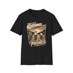 We Don't Need Phones T-Shirt