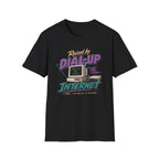 Raised by Dial-Up Internet T-Shirt