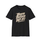 Born Before Wi-Fi T-Shirt
