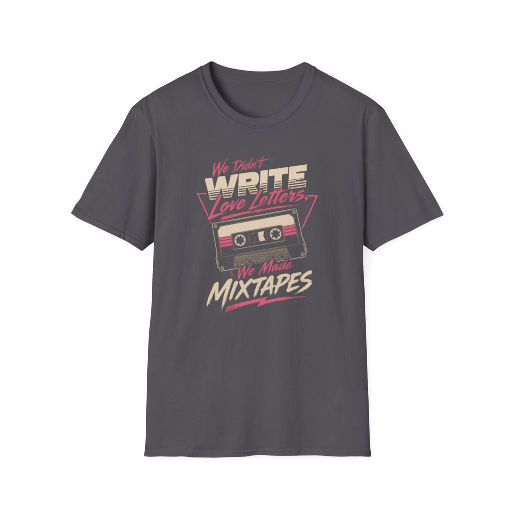 We Didn't Write Love Letters T-Shirt