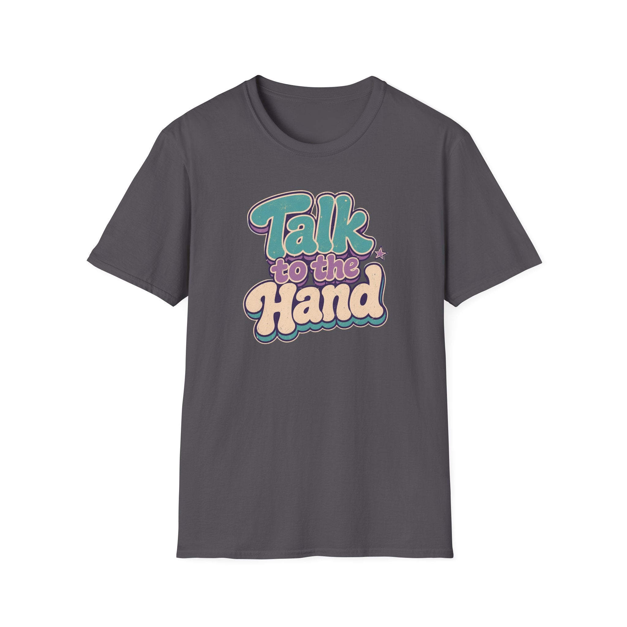 Talk to the Hand T-Shirt