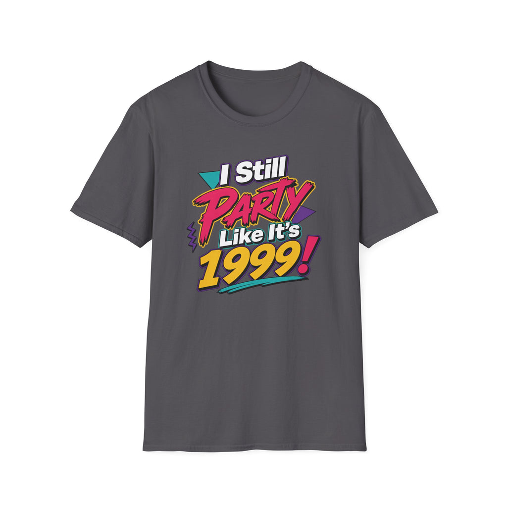 I Still Party Like It's 1999 T-Shirt
