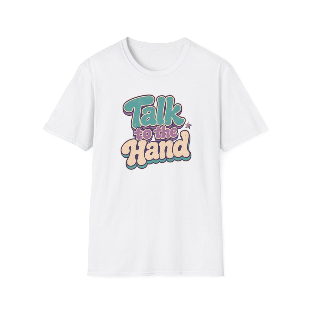 Talk to the Hand T-Shirt