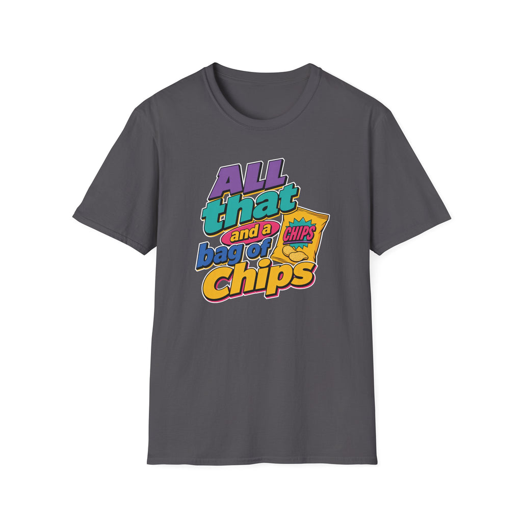 All That and a bag of Chips T-Shirt