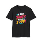 I Still Party Like It's 1999 T-Shirt