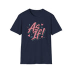 As If! T-Shirt