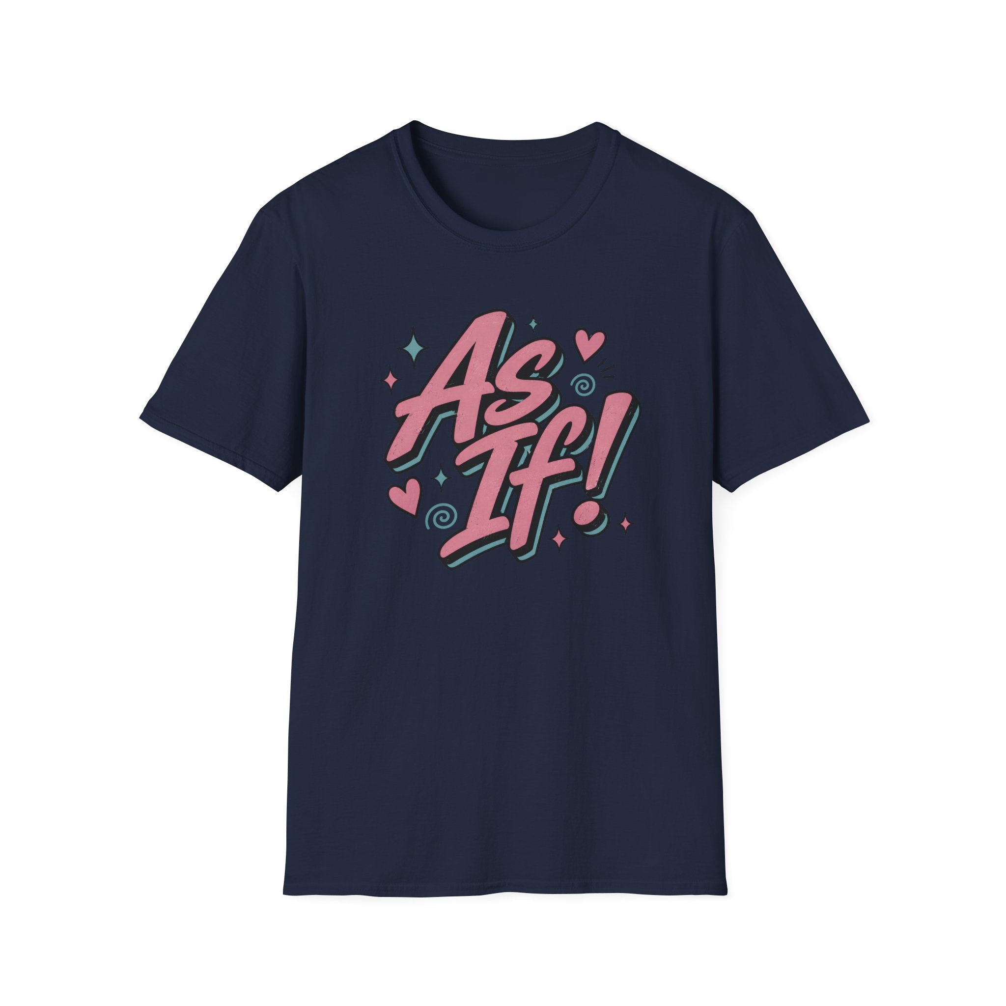 As If! T-Shirt