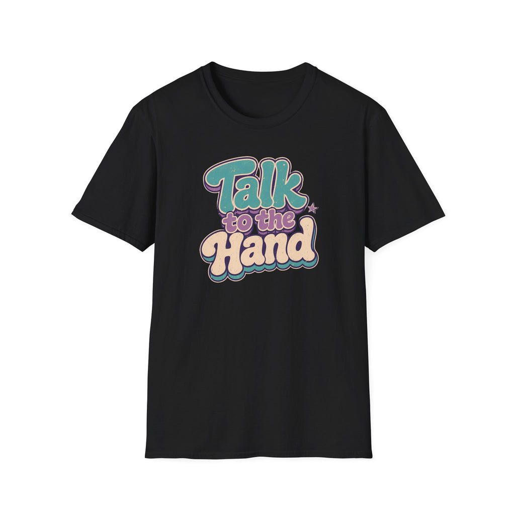 Talk to the Hand T-Shirt