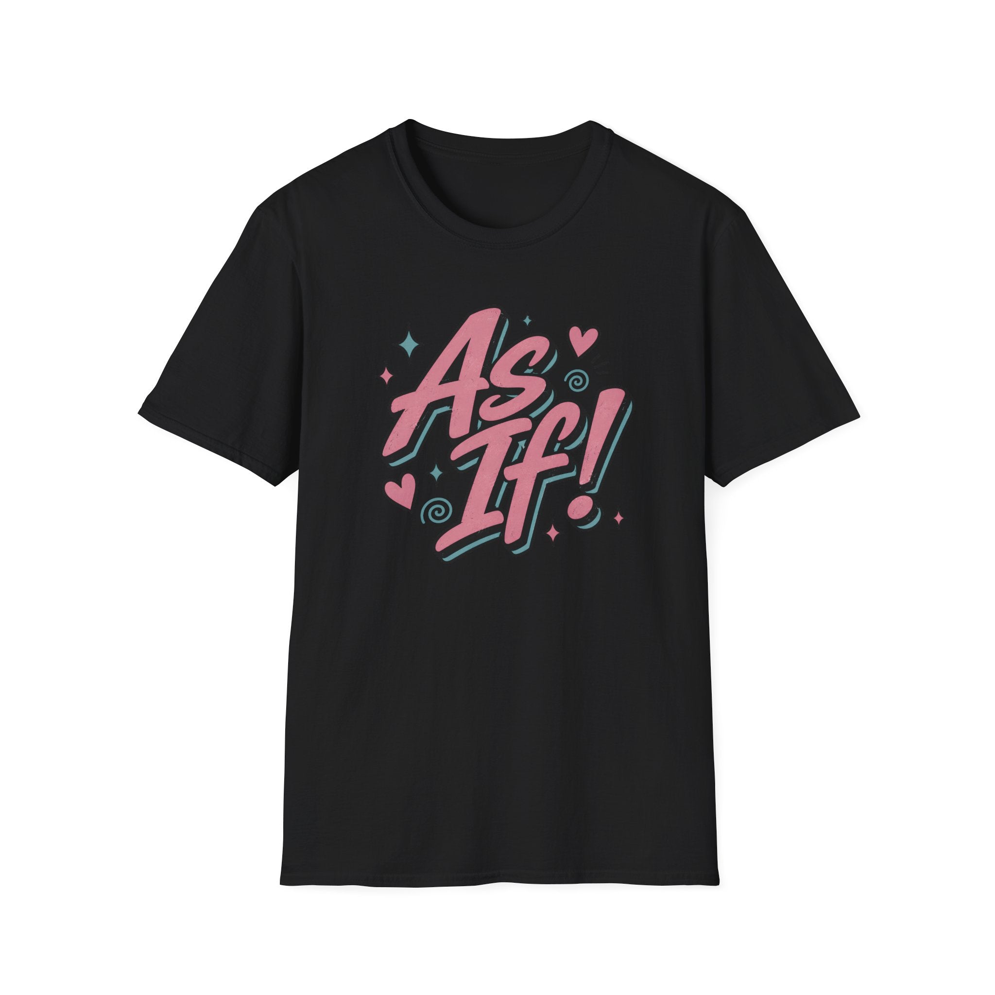 As If! T-Shirt