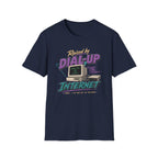 Raised by Dial-Up Internet T-Shirt