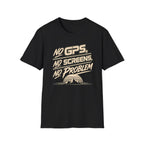 No GPS No Screens T-Shirt