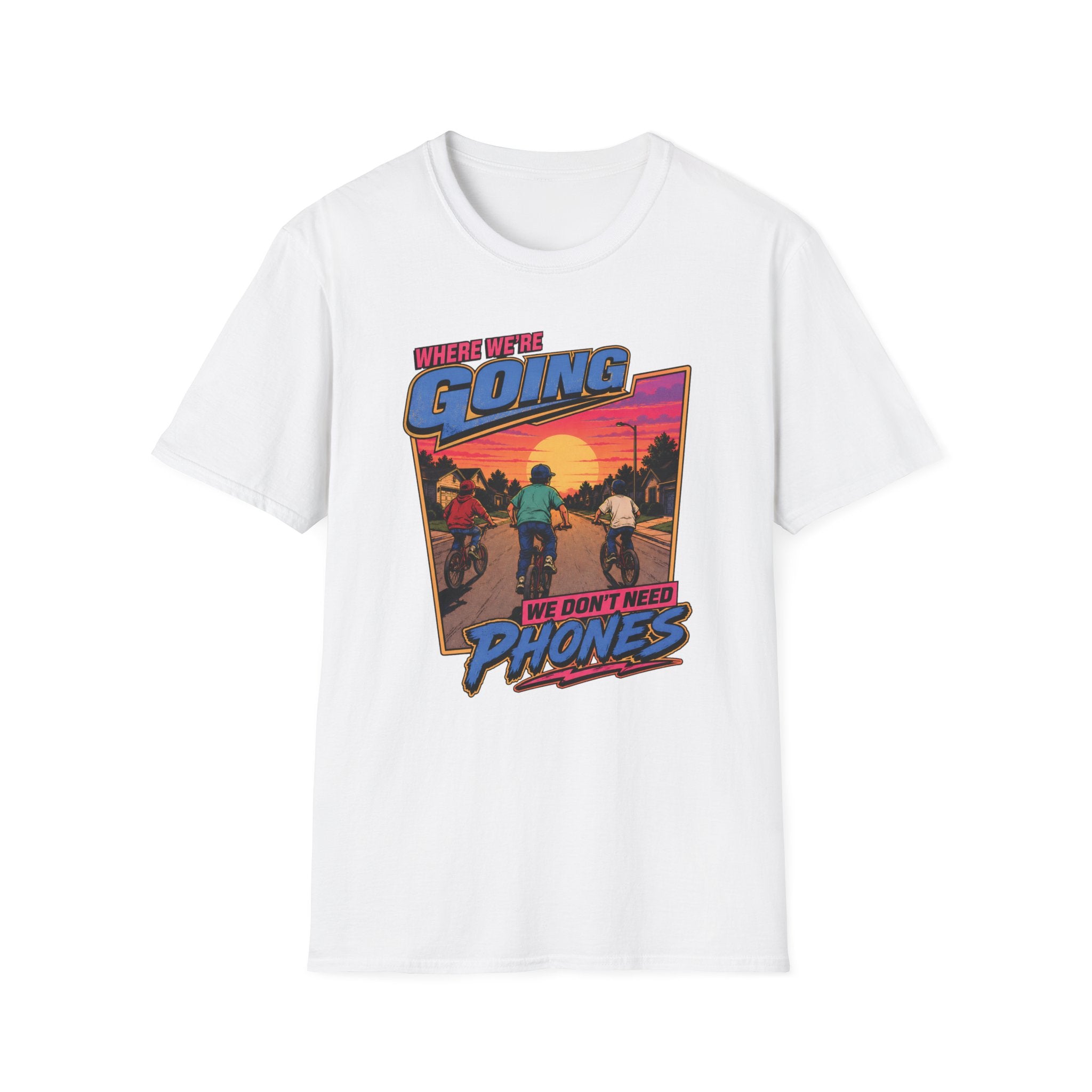 We Don't Need Phones T-Shirt