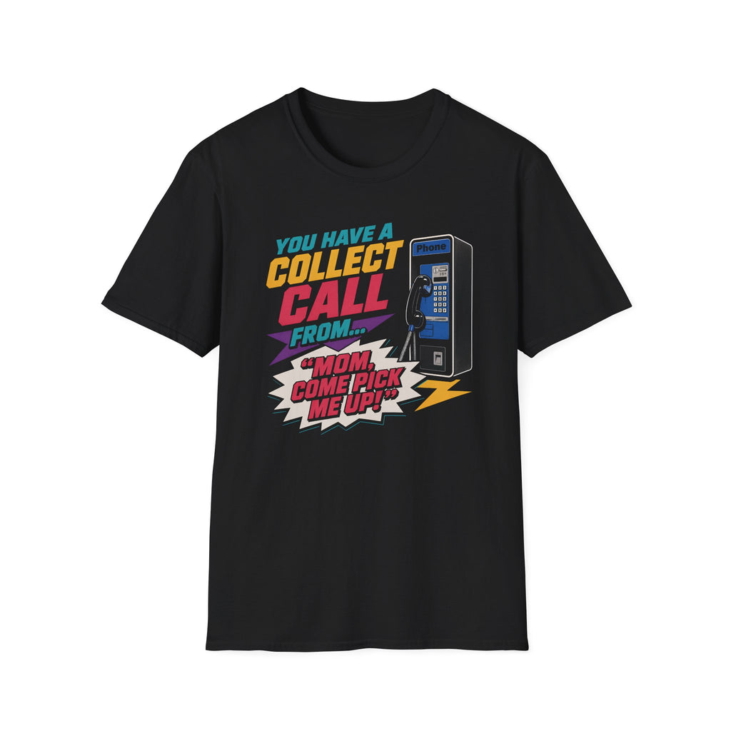 You Have A Collect Call T-Shirt
