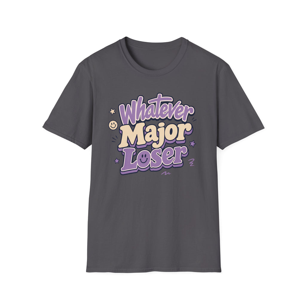 Whatever Major Loser T-Shirt