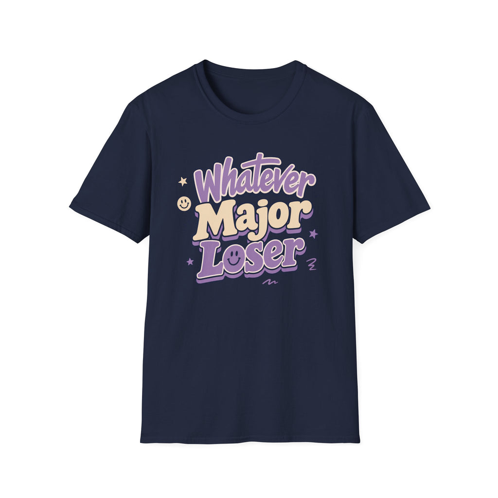 Whatever Major Loser T-Shirt