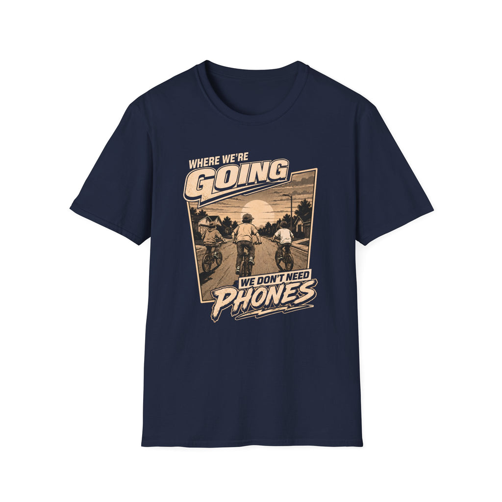 We Don't Need Phones T-Shirt
