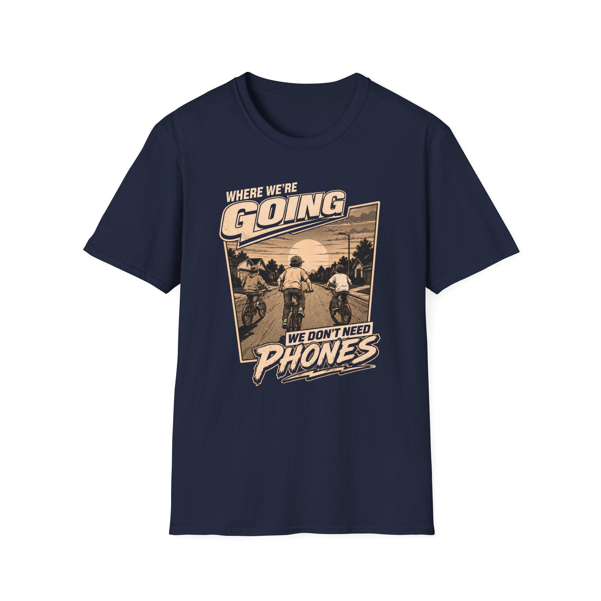 We Don't Need Phones T-Shirt