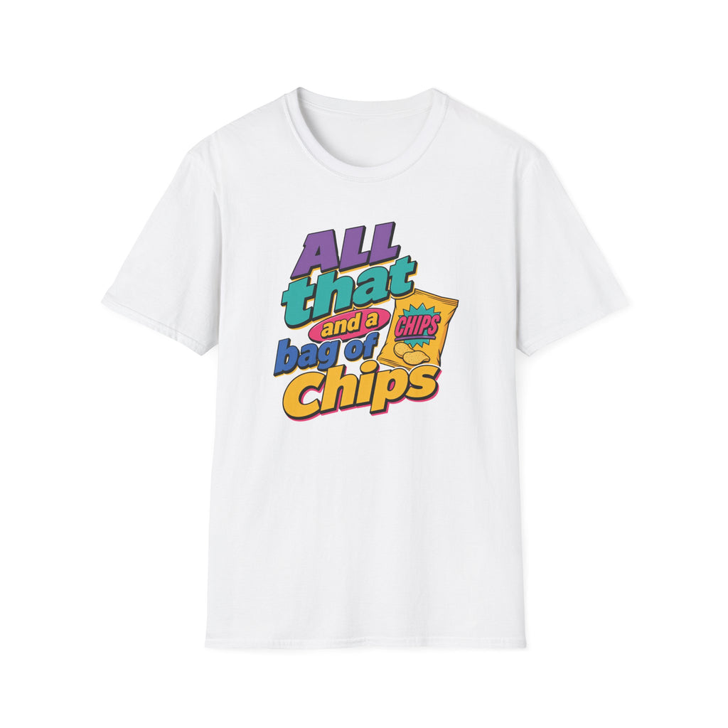 All That and a bag of Chips T-Shirt