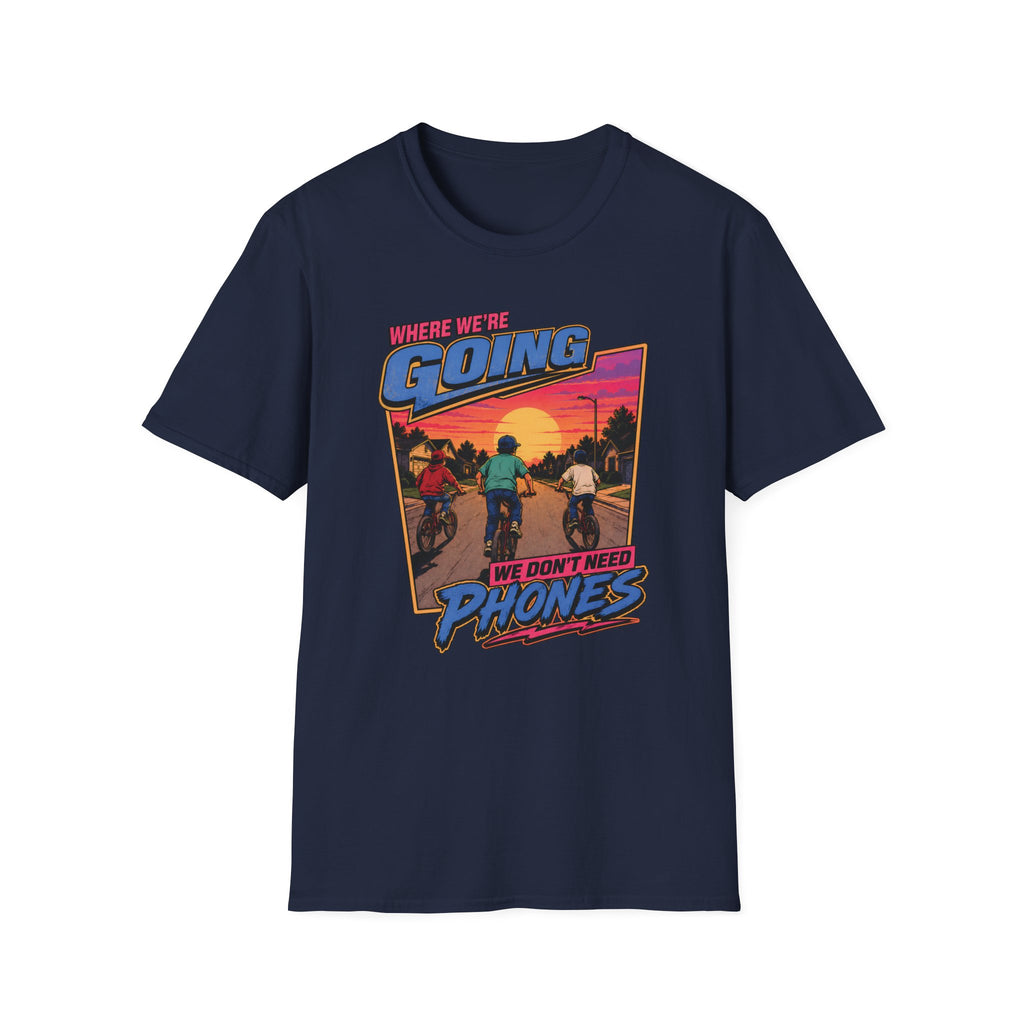 We Don't Need Phones T-Shirt