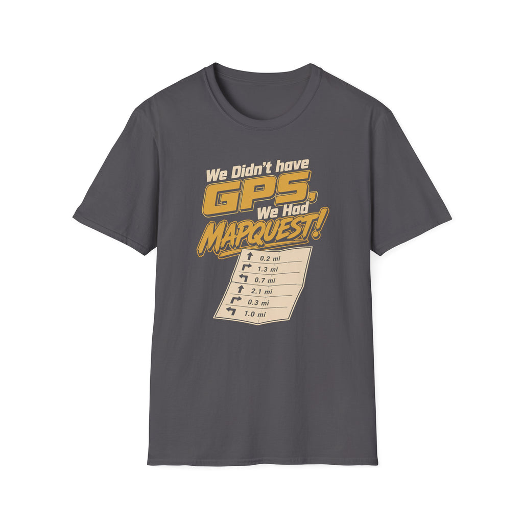 We Didn't have GPS T-Shirt
