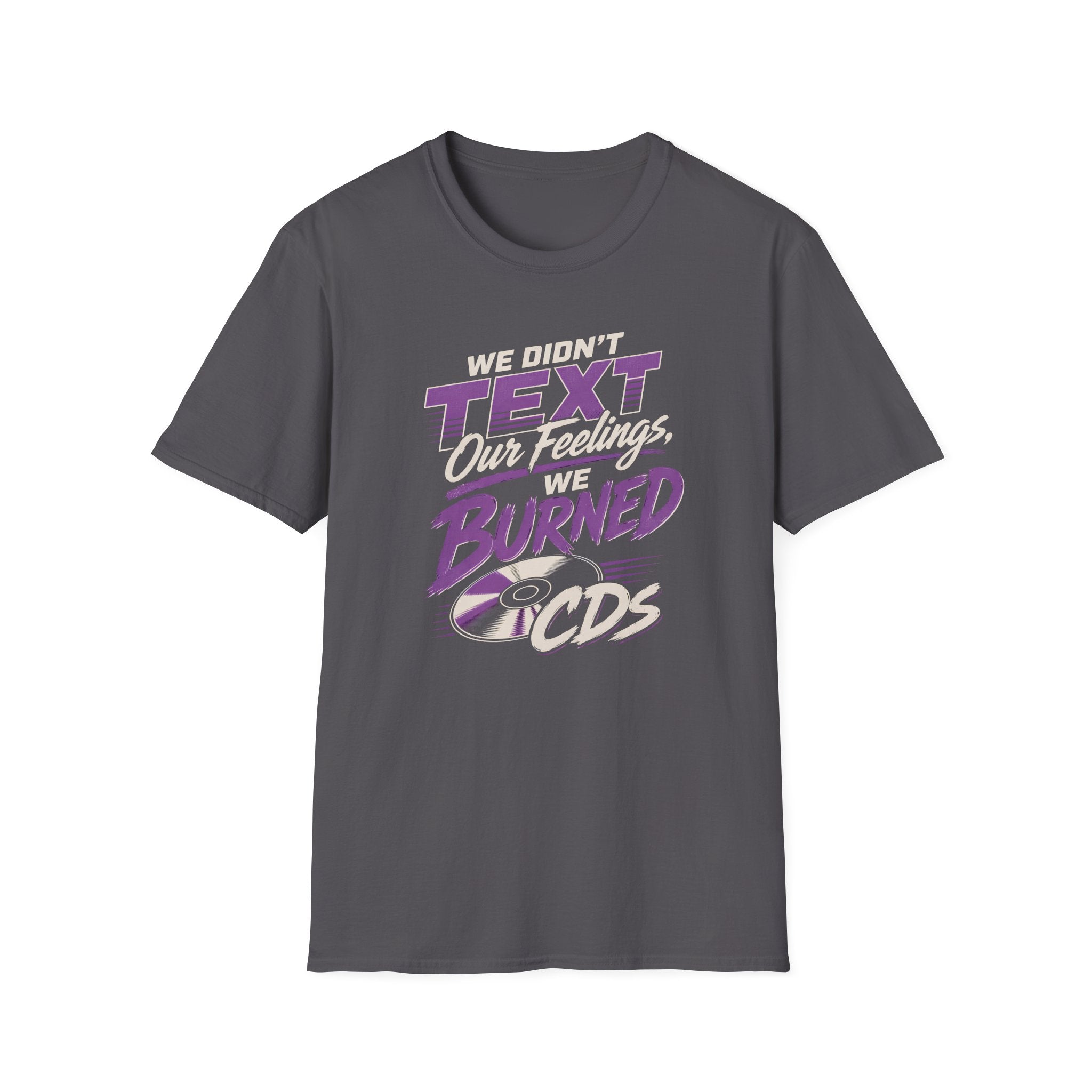 We Didn't Text T-Shirt