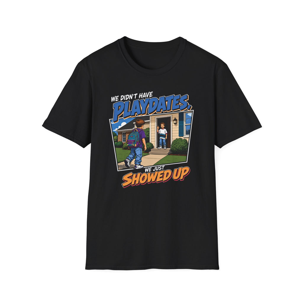 We Didn't Have Playdates T-Shirt