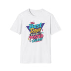 The Best Days T-Shirt