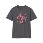 As If! T-Shirt