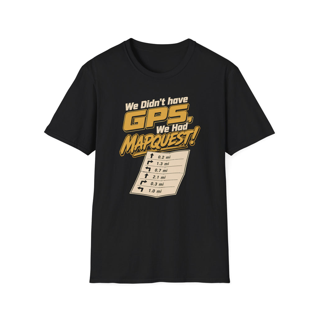 We Didn't have GPS T-Shirt