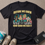 Before We Knew T-Shirt