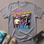 Before Streaming T-Shirt