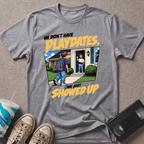 We Didn't Have T-Shirt