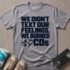 We Didn't Text T-Shirt