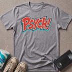 Psych! T-Shirt
