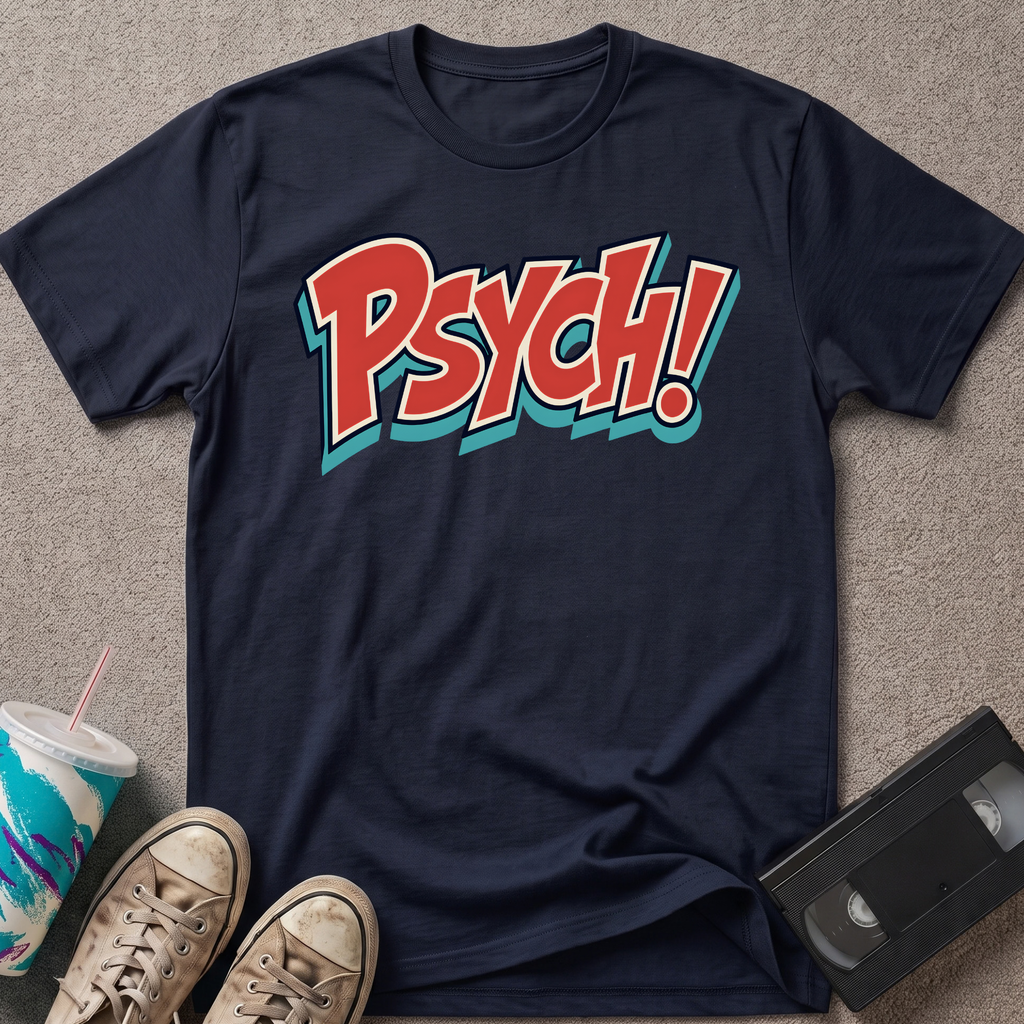 Psych! T-Shirt