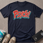 Psych! T-Shirt