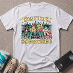 Before We Knew T-Shirt