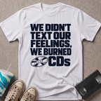 We Didn't Text T-Shirt