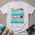 Born In the Analog T-Shirt