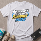 Somewhere It's Still T-Shirt