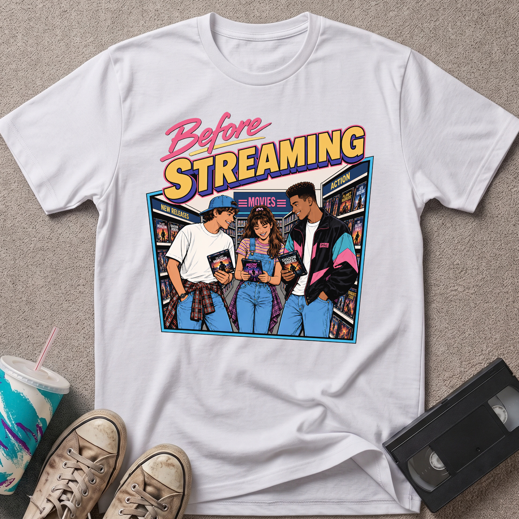 Before Streaming T-Shirt