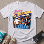 Before Streaming T-Shirt