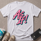 As If T-Shirt