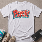 Psych! T-Shirt