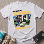 We Didn't Have T-Shirt