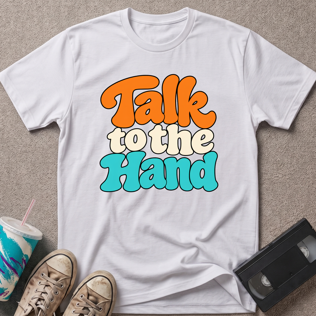 Talk to the Hand T-Shirt